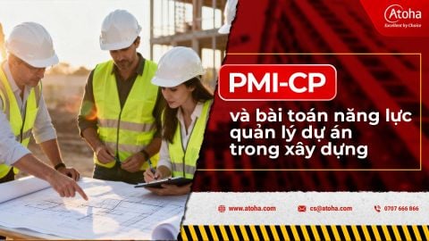 PMI-CP và bài toán năng lực quản lý dự án trong xây dựng