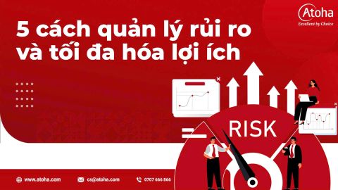 5 cách quản lý rủi ro và tối đa hóa lợi ích
