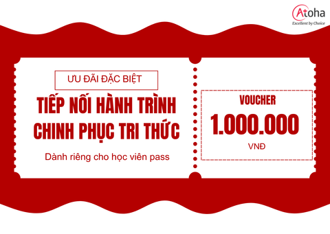 VOUCHER TRI ÂN HỌC VIÊN ATOHA – TIẾP NỐI HÀNH TRÌNH CHINH PHỤC TRI THỨC