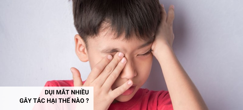 DỤI MẮT NHIỀU GÂY TÁC HẠI THẾ NÀO?