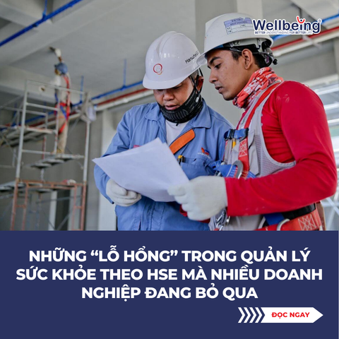 Những “lỗ hổng” trong quản lý sức khỏe theo HSE mà nhiều doanh nghiệp đang bỏ qua
