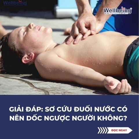 Giải đáp: Sơ cứu đuối nước có nên dốc ngược người không?
