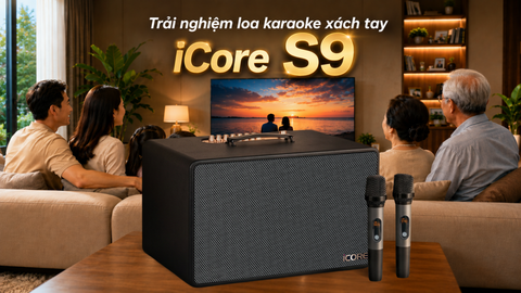 Trải Nghiệm Loa Karaoke Xách Tay iCore S9: Không chỉ để hát, mà còn là trung tâm giải trí cho cả gia đình