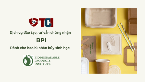 Dịch Vụ Đào Tạo, Tư Vấn & Chứng Nhận BPI Cho Bao Bì Phân Hủy Sinh Học