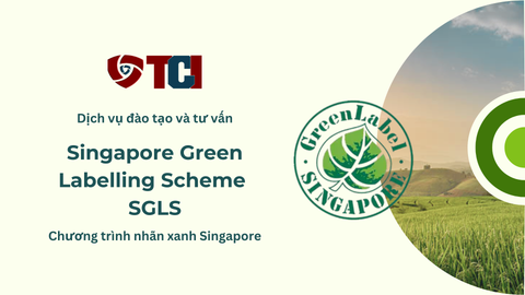 Dịch vụ Tư vấn Tiêu chuẩn SGLS – “Chứng nhận xanh” giúp tăng giá trị sản phẩm & uy tín bền vững