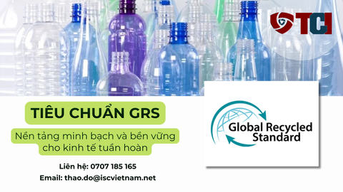 Tiêu chuẩn GRS và ứng dụng bền vững trong ngành nhựa