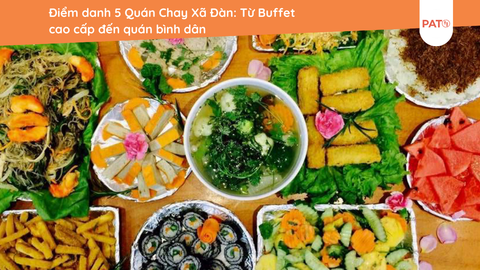 Điểm danh 5 Quán Chay Xã Đàn: Từ Buffet cao cấp đến quán bình dân