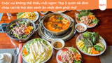 Cuộc vui không thể thiếu mồi ngon: Top 5 quán dê đỉnh chóp tại Hà Nội dân sành ăn nhất định phải thử!
