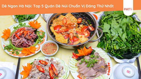 Dê Ngon Hà Nội: Top 5 Quán Dê Núi Chuẩn Vị Đáng Thử Nhất