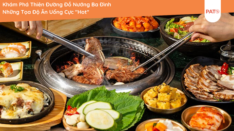 Khám Phá Thiên Đường Đồ Nướng Ba Đình - Những Tọa Độ Ăn Uống Cực 
