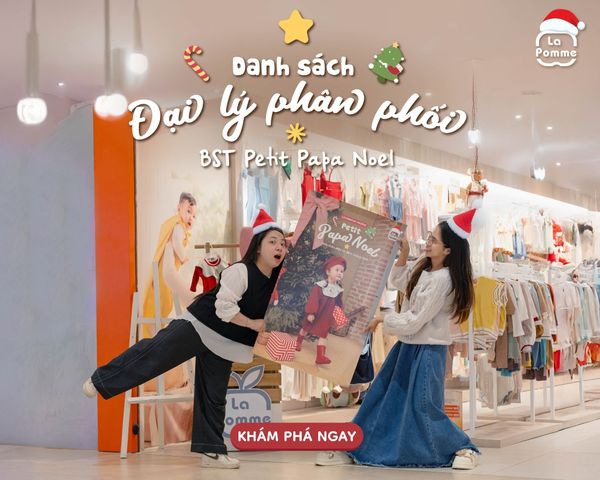 DANH SÁCH ĐẠI LÝ PHÂN PHỐI BỘ SƯU TẬP PETIT PAPA NOEL