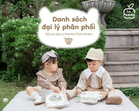 Danh sách đại lý phân phối bộ sưu tập La Pomme Petit Héritier - Người kế vị nhí