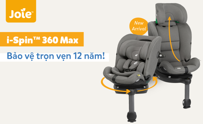 Ra Mắt Ghế Ngồi Ô Tô Joie i-Spin 360 Max - Chuẩn Mực Bảo Vệ Trọn Vẹn 12 Năm!