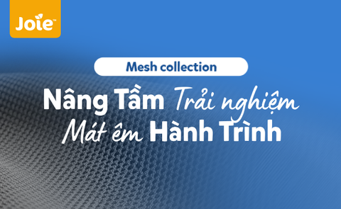 [NEW ARRIVAL] RA MẮT BỘ SƯU TẬP JOIE AIR MESH: NÂNG TẦM TRẢI NGHIỆM - MÁT ÊM HÀNH TRÌNH