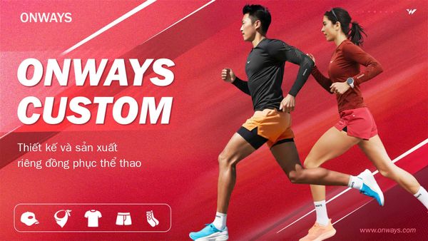 ONWAYS CUSTOM – THIẾT KẾ DÀNH RIÊNG CHO ĐỘI NHÓM CỦA BẠN