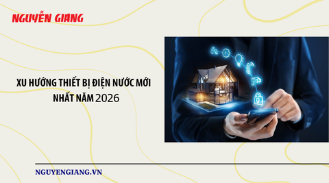 Xu Hướng Thiết Bị Điện Nước Mới Nhất Năm 2026
