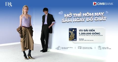 MAISON x CIMB: Mở thẻ hôm nay, nhận ưu đãi mua sắm đến 1,2 triệu đồng