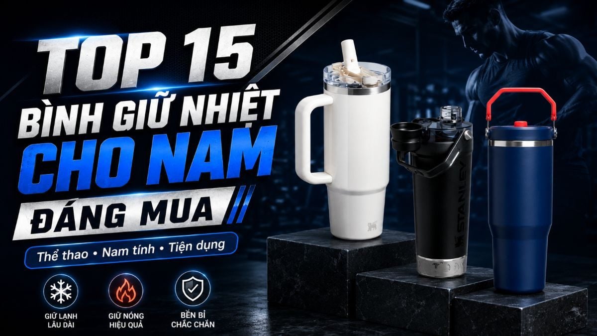 Top 15 bình giữ nhiệt cho nam đáng mua tại Maison Online