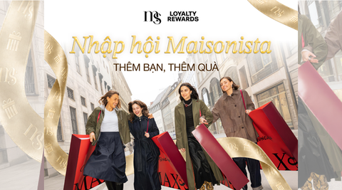 Chương trình Giới thiệu App Maison Online | Nhập hội Maisonista Thêm bạn, thêm quà