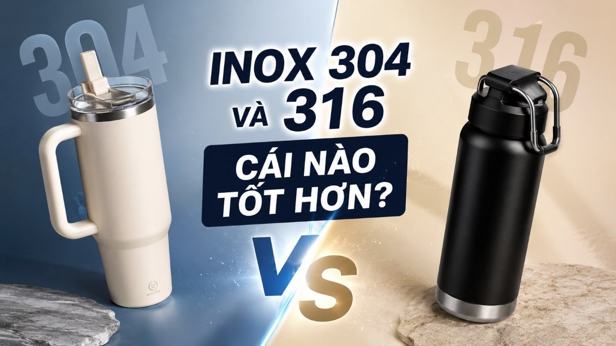 Bình giữ nhiệt inox 304 và 316 cái nào tốt hơn? Nên chọn loại nào