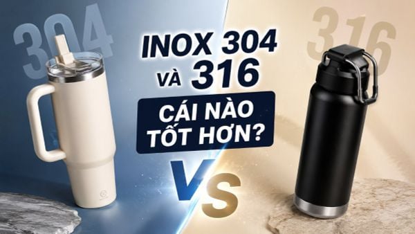 Bình giữ nhiệt inox 304 và 316 cái nào tốt hơn? Nên chọn loại nào