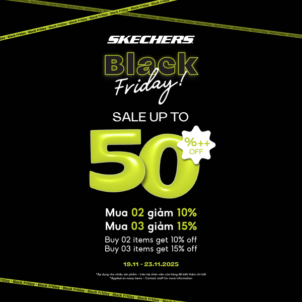 BLACK FRIDAY - Bùng nổ deal, bùng chất Skechers