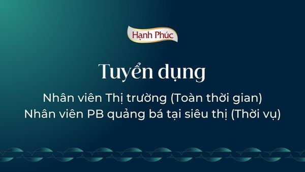 [Tuyển dụng] Nhân viên Thị Trường & Nhân viên PB quảng bá tại siêu thị
