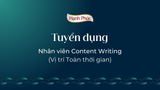 Tuyển dụng Nhân viên Content Writing (Toàn thời gian)