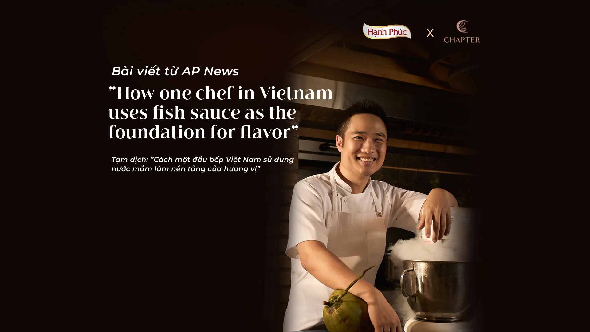 “How one chef in Vietnam uses fish sauce as the foundation for flavor” (Bài viết từ AP News: ”Cách một đầu bếp Việt Nam sử dụng nước mắm làm nền tảng của hương vị”)