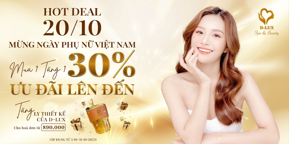 HOT DEAL 20/10 – MỪNG NGÀY PHỤ NỮ VIỆT NAM TẠI D-LUX SPA & BEAUTY