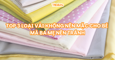 Top 3 loại vải không nên mặc cho bé mà ba mẹ nên tránh