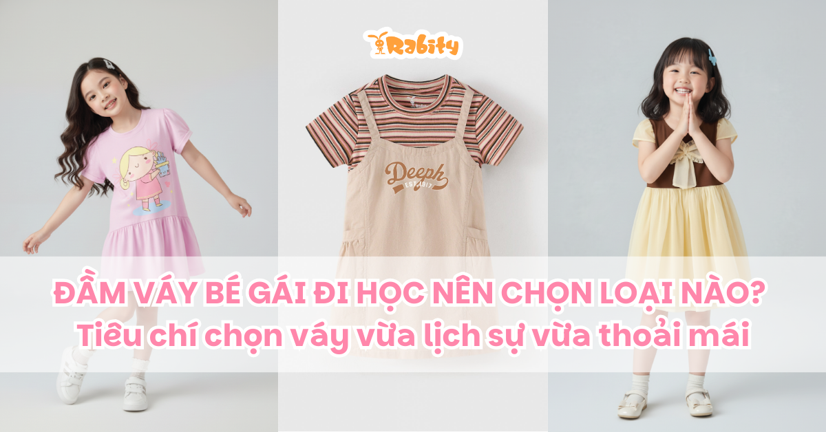 Đầm váy bé gái đi học nên chọn loại nào? Tiêu chí chọn váy vừa lịch sự vừa thoải mái