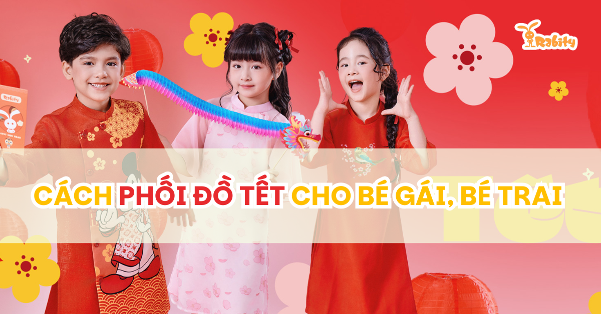 20 cách phối đồ Tết 2026 cho bé gái, bé trai du xuân sành điệu bảnh bao