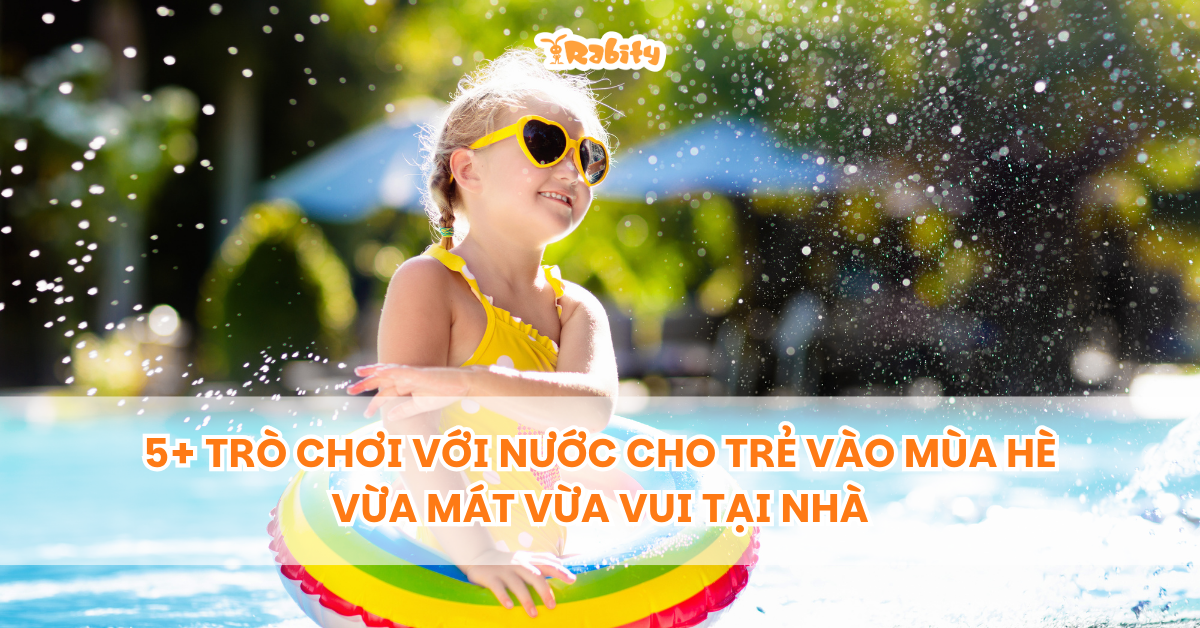5+ trò chơi với nước cho trẻ vào mùa hè vừa mát vừa vui tại nhà