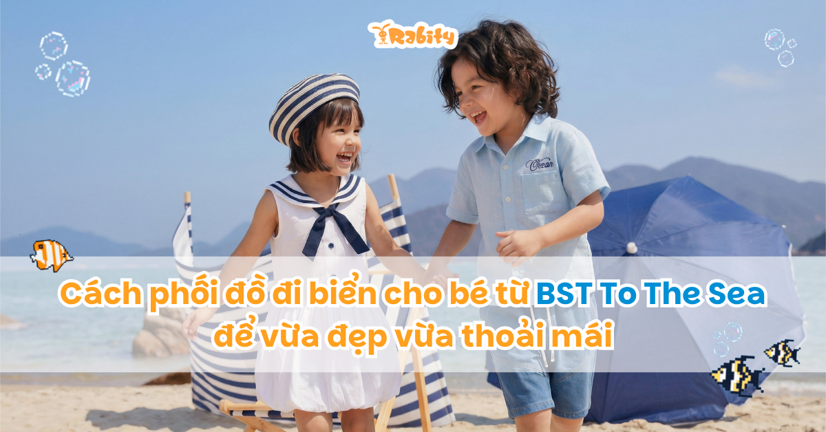 Cách phối đồ đi biển cho bé từ BST To The Sea để vừa đẹp vừa thoải mái