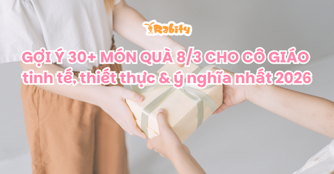 Gợi ý 30+ món quà 8/3 cho cô giáo tinh tế, thiết thực & ý nghĩa nhất 2026