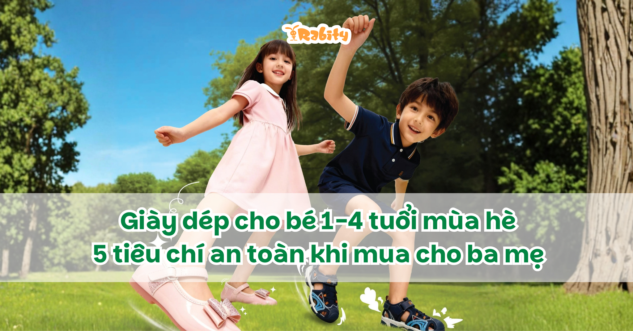Giày dép cho bé 1-4 tuổi mùa hè: 5 tiêu chí an toàn khi mua cho ba mẹ