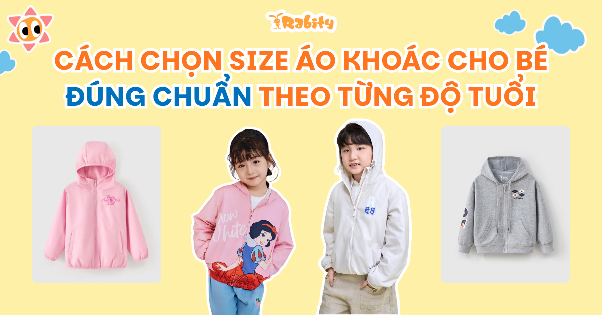Hướng dẫn mẹ cách chọn size áo khoác cho bé đúng chuẩn theo từng độ tuổi