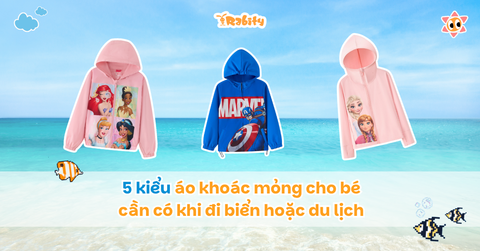 5 kiểu áo khoác mỏng cho bé cần có khi đi biển hoặc du lịch