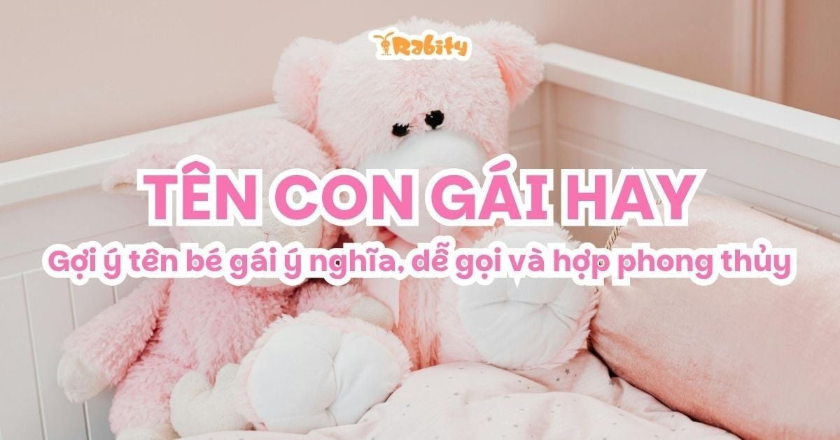 Tên con gái hay: Gợi ý tên bé gái ý nghĩa, dễ gọi và hợp phong thủy