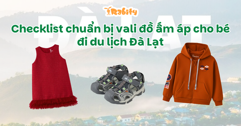 Checklist chuẩn bị vali đồ đi du lịch Đà Lạt cho bé ấm áp