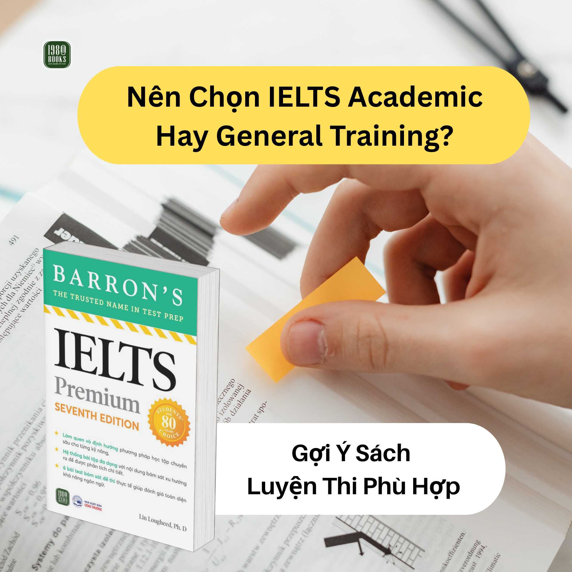 Nên Chọn IELTS Academic Hay General Training? Gợi Ý Sách Luyện Thi Phù Hợp
