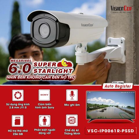 MẮT THẦN BÓNG ĐÊM – BAN ĐÊM SẮC NÉT NHƯ BAN NGÀY - VisionCop VSC-IP0061R-PSSD – Camera Super Starlight 6.0MP giác quan thứ 7 của ngôi nhà bạn, bảo vệ ngôi nhà 24/7.