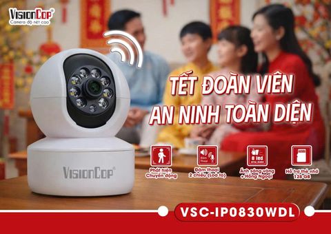 TẾT ĐOÀN VIÊN – AN NINH TOÀN DIỆN Camera IP Wifi Không Dây VisionCop VSC-IP0830WDL – âm thầm bảo vệ để cả nhà an tâm sum vầy