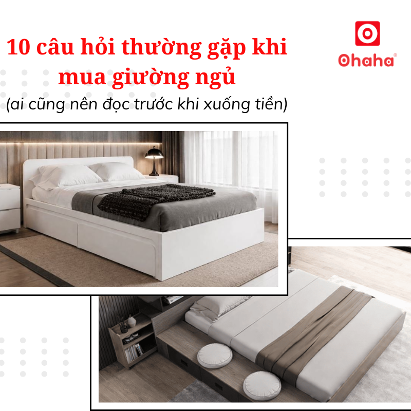 Giải đáp 10 câu hỏi thường gặp khi mua giường ngủ (ai cũng nên đọc trước khi xuống tiền)
