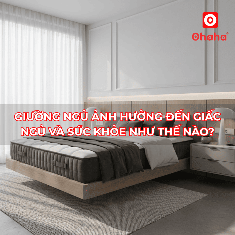 Giường ngủ ảnh hưởng đến giấc ngủ và sức khỏe như thế nào?