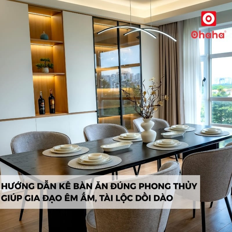 Hướng dẫn kê bàn ăn đúng phong thủy giúp gia đạo êm ấm, tài lộc dồi dào