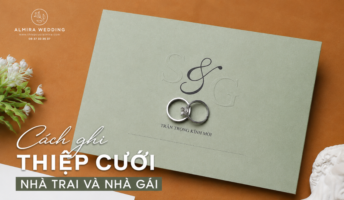 Cách Ghi Thiệp Cưới Nhà Trai Và Nhà Gái Chuẩn Nhất