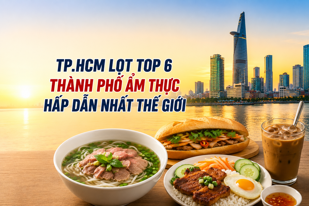 TP.HCM Lọt Top 6 Thành Phố Ẩm Thực Hấp Dẫn Nhất Thế Giới
