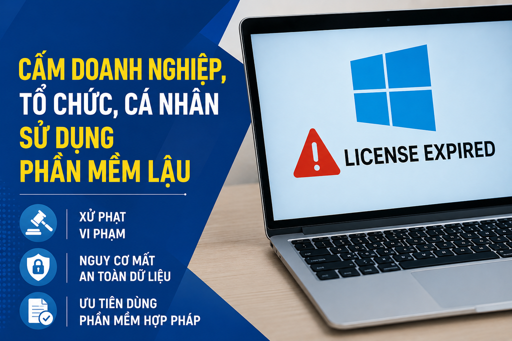 Từ 6/5/2026: Chính Thức Siết Chặt Việc Sử Dụng Phần Mềm Không Bản Quyền